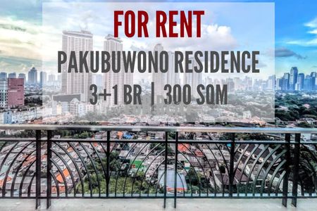 Apartemen Pakubuwono Residence Disewakan, Best Residence at Jakarta Selatan, 3+1BR, 300sqm, Ready To Move In, Direct Owner Yani Lim 08174969303