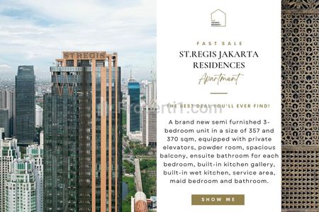 Fast Sale: St. Regis Jakarta Apartment, 355/370sqm, HARGA TERMURAH! SIAP HUNI, Unblocking View dan High Floor! RARE UNIT