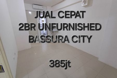 Dijual Cepat Apartemen Bassura City - 2BR UNFURNISHED - Tower Flamboyan - CASH ONLY