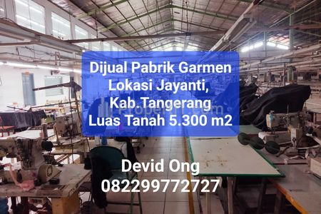 Dijual Pabrik Garmen MURAH Luas 5300 m2 Lokasi Jayanti, Tangerang