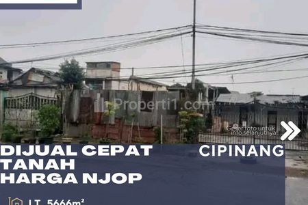 Dijual Tanah Lokasi Strategis Pinggir Jalan Raya Bisa Masuk Kontainer Harga NJOP di Cipinang Jakarta Timur