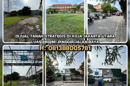 Jual Tanah Strategis di Koja Jakarta Utara, Luas Tanah 2802 m2 Pinggir Jalan Raya Kawasan Bisnis dan Perniagaan