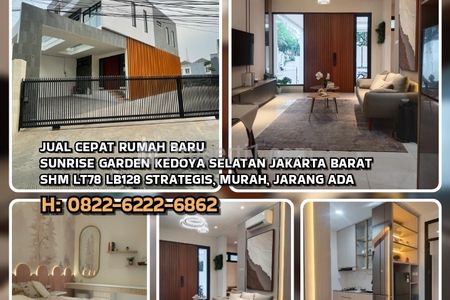 Dijual Rumah Baru di Sunrise Garden Kedoya Selatan, Jakarta Barat. SHM LT 78 LB 128 Strategis, Murah, Jarang Ada