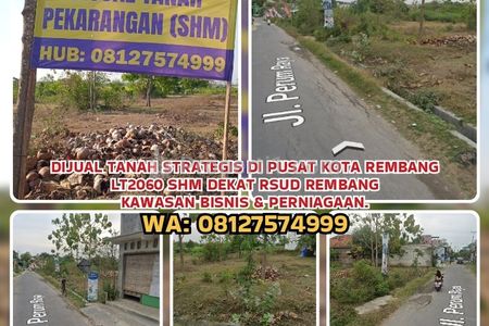 Dijual Tanah SHM di Pusat Kota Rembang, Dekat RSUD Rembang, Kawasan Bisnis dan Niaga, Luas 2060m2 Akses Mudah Kondisi Siap Bangun