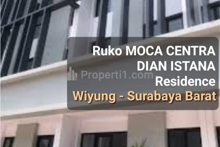 Dijual Ruko Modern 3 Lantai @ Moca Centra Dian Istana, Wiyung, Surabaya - Dekat Graha Family, Pakuwon Mall, Raya Wiyung