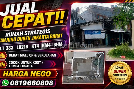Jual Cepat Rumah Strategis Tanjung Duren Jakarta Barat LT333 LB218 SHM Dekat Mall CP, Sekolahan Sangat Cocok untuk Kost, Tempat Usaha, Harga  Nego