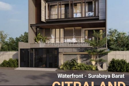 Dijual Rumah Baru Modern 3 Lantai Harga 8 Milyaran di Waterfront Citraland Surabaya Barat - Spesial Bata Merah Best Quality Dekat Universitas Ciputra